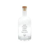 WENDY WATER BOTTLE - WITH FRIENDS WATER TASTES LIKE WINE